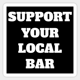 Support Your Local Bar Magnet